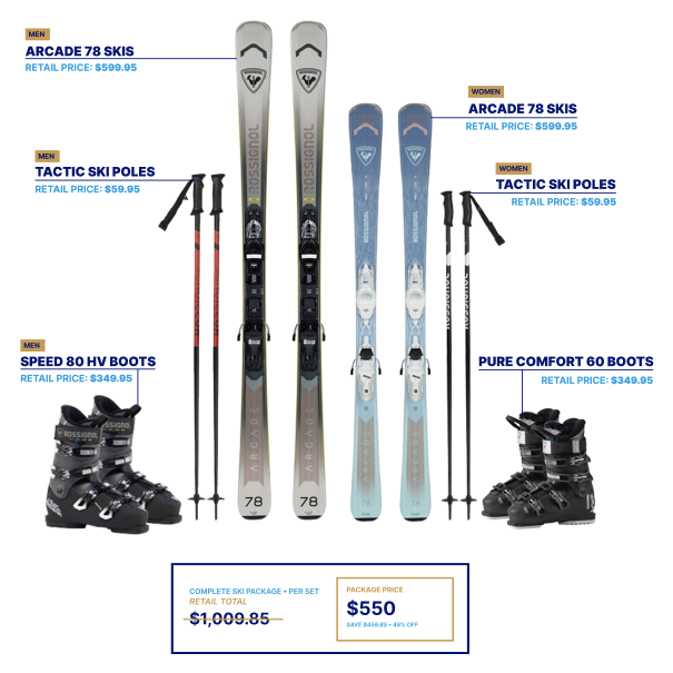 Complete Rossignol ski package: men's and women's Arcade 78 skis ($599.95 each), Tactic ski poles ($59.95 each), Speed 80 HV boots and Pure Comfort 60 boots ($349.95 each) &mdash; retail total $1,009.85, package price $550, save $459.85 (46% off).